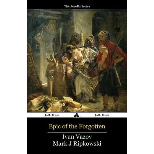 Epic of the Forgotten: Bulgarian-English Dual Language Text