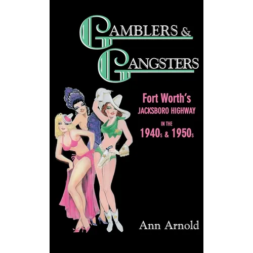 Gamblers & Gangsters: Fort Worth's Jacksboro Highway in the 1940s & 1950s