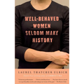 Well-Behaved Women Seldom Make History