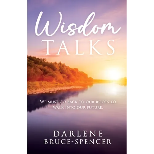 Wisdom Talks: We Must go Back to Our Roots to Walk Into Our Future