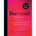 The Burnout Workbook: Advice and Exercises to Help You Unlock the Stress Cycle
