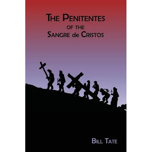 The Penitentes of the Sangre de Cristos