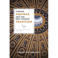 Thomas Aquinas and the Neo-Thomist Tradition: A Christian-Philosophical Assessment