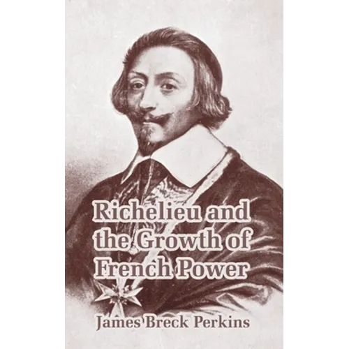 Richelieu and the Growth of French Power