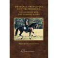 Dressage Principles and Techniques: A Blueprint for the Serious Rider