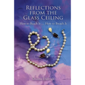 Reflections from the Glass Ceiling: How to Reach It ... How to Breach It