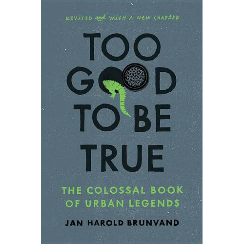 Too Good to Be True: The Colossal Book of Urban Legends (Revised)