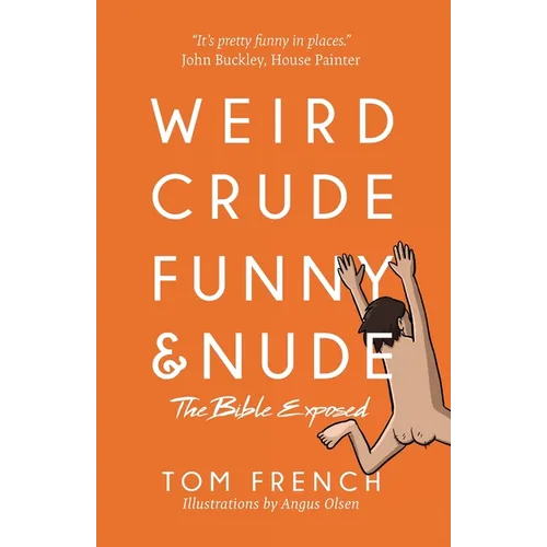 Weird, Crude, Funny, and Nude: The Bible Exposed