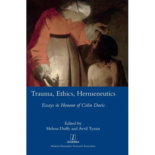 Trauma, Ethics, Hermeneutics: Essays in Honour of Colin Davis