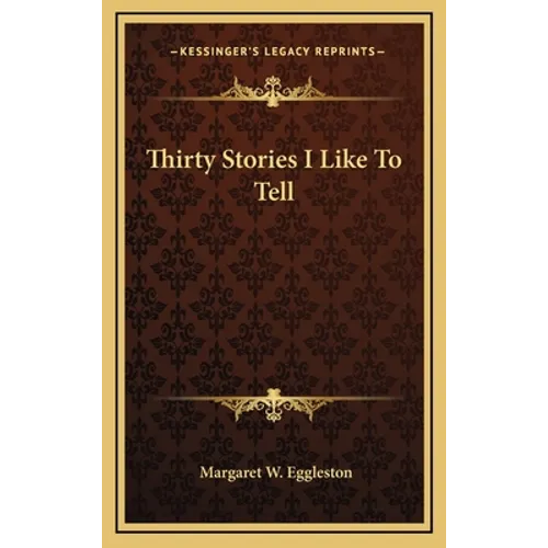 Thirty Stories I Like To Tell