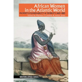 African Women in the Atlantic World: Property, Vulnerability & Mobility, 1660-1880