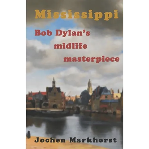 Mississippi: Bob Dylan's midlife masterpiece