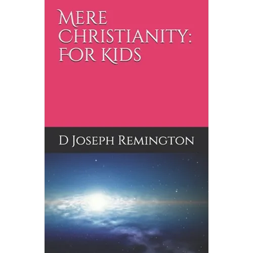 Mere Christianity: For Kids