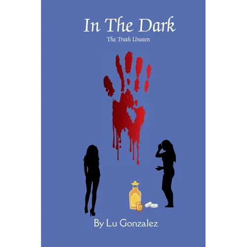 In The Dark: The Unseen Truth