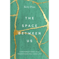 The Space Between Us: Conversations about Transforming Conflict