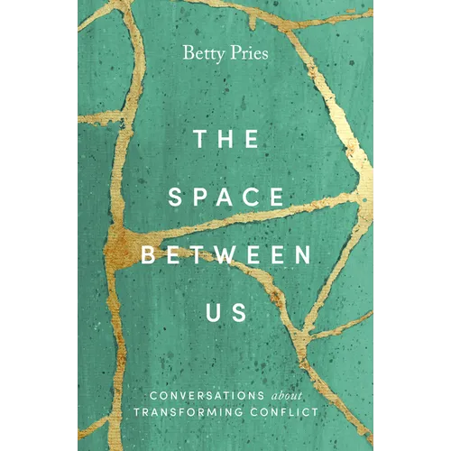 The Space Between Us: Conversations about Transforming Conflict