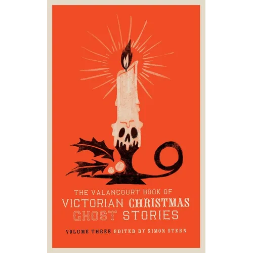 The Valancourt Book of Victorian Christmas Ghost Stories, Volume Three