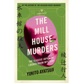 The Mill House Murders: The Classic Japanese Locked Room Mystery