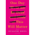One Day We'll All Be Dead and None of This Will Matter: Essays