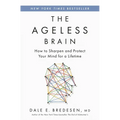 The Ageless Brain: How to Sharpen and Protect Your Mind for a Lifetime