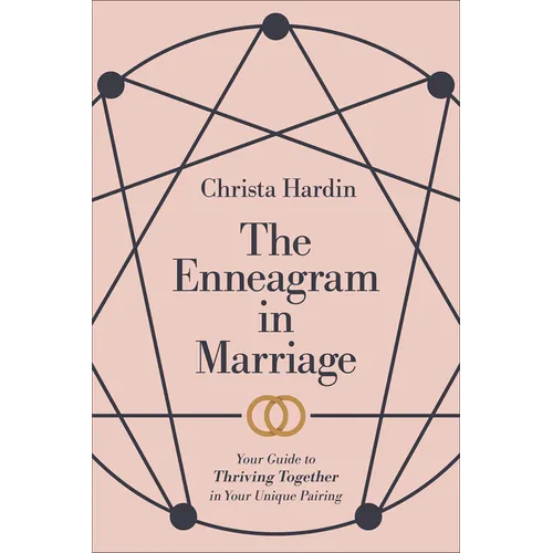 The Enneagram in Marriage: Your Guide to Thriving Together in Your Unique Pairing