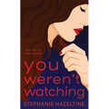 You Weren't Watching