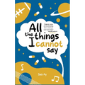All the Things I Cannot Say