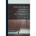 Episodes From the Early History of Mathematics