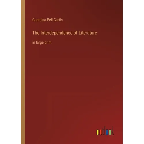 The Interdependence of Literature: in large print