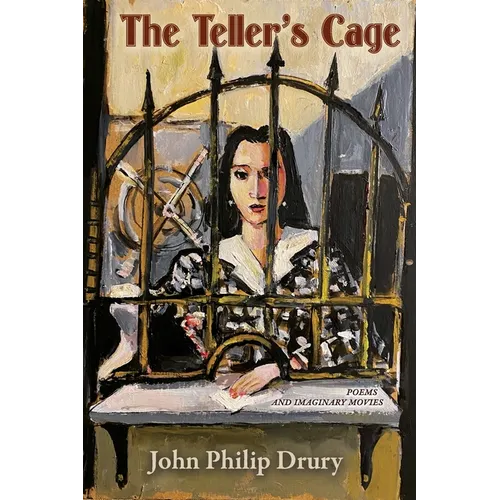 The Teller's Cage: Poems and Imaginary Movies