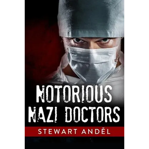 Notorious Nazi Doctors