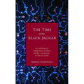 The Time of the Black Jaguar: An Offering of Indigenous Wisdom for the Continuity of Life on Earth