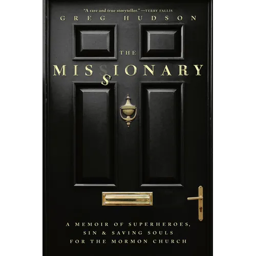 The Missionary: A Memoir of Superheroes, Sin & Saving Souls for the Mormon Church