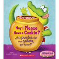 May I Please Have a Cookie? /¿Me Puedes Dar Una Galleta, Por Favor? (Scholastic Bilingual)