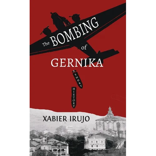 The Bombing of Gernika: A Short History