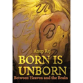 Born is Unborn Between Heaven and the Brain