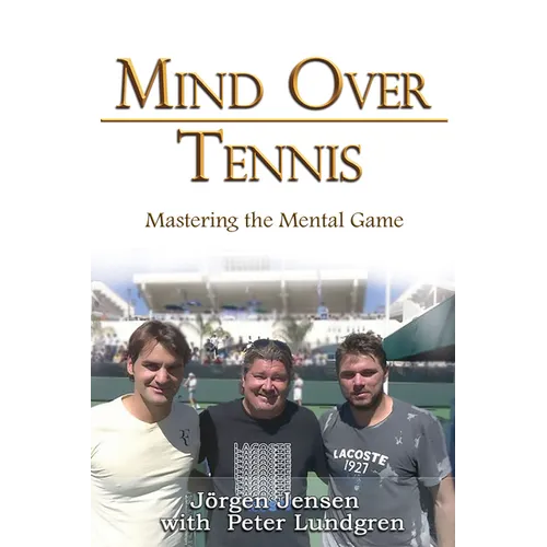 Mind Over Tennis: Mastering the Mental Game