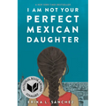 I Am Not Your Perfect Mexican Daughter