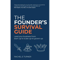The Founder's Survival Guide: Lead Your Business from Start-Up to Scale-Up to Grown-Up