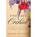 The Lost Orchid: A Story of Victorian Plunder and Obsession