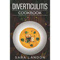 Diverticulitis Cookbook: Easy and Delicious Recipes for Clear Liquid, Full Liquid, Low Fiber and Maintenance Stage for the Diverticulitis Diet
