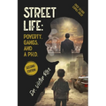 Street Life: Poverty, Gangs, and a Ph.D. Second Edition