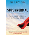 Supernormal: The Secret World of the Family Hero