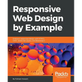 Responsive Web Design by Example: Embrace responsive design with HTML5, CSS3, JavaScript, jQuery and Bootstrap 4