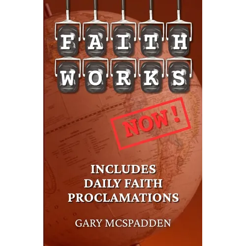 Faith Works Now!