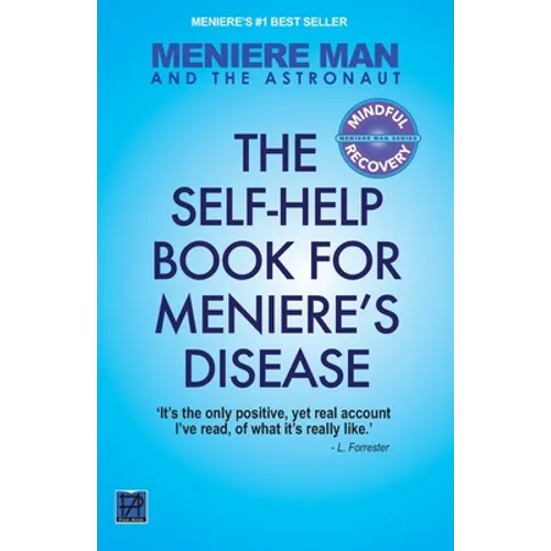 Meniere Man And The Astronaut. The Self Help Book For Meniere's Disease