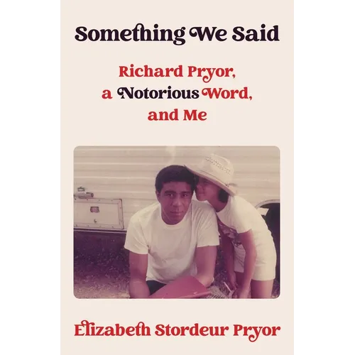 Something We Said: Richard Pryor, a Notorious Word, and Me