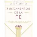 Fundamentos de la Fe (Edición Estudiantil): 13 Lecciones Para Crecer En La Gracia Y Conocimiento de Jesucristo