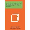 John Wesley's Notes On Paul's Epistle To The Romans