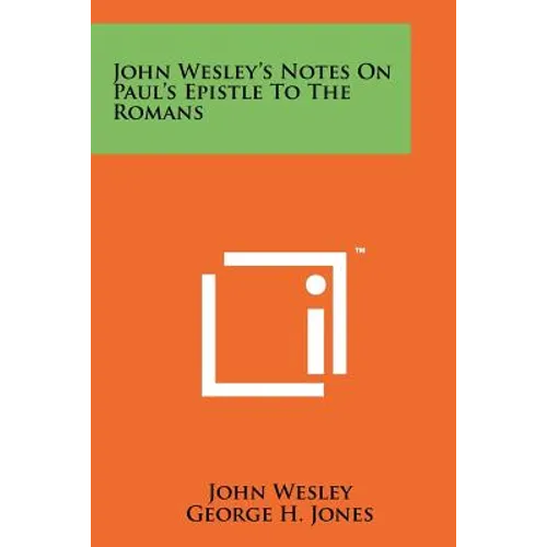 John Wesley's Notes On Paul's Epistle To The Romans